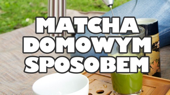 Jak zrobić Zieloną Herbatę Matcha w domu w prosty sposób